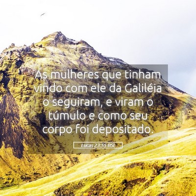 Picture 05 - Lucas 23:55 BSL - As mulheres que tinham vindo com ele da Galiléia - Bible Verse Picture