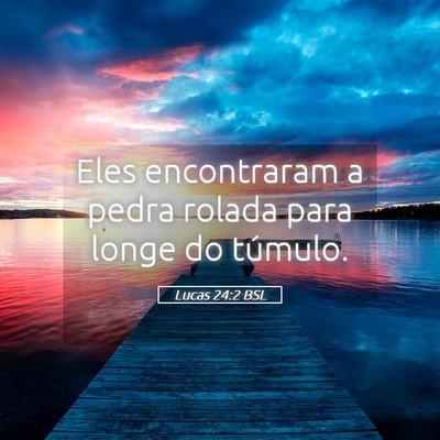 Picture 05 - Lucas 24:2 BSL - Eles encontraram a pedra rolada para longe do - Bible Verse Picture