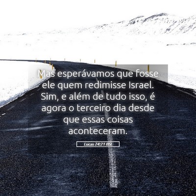 Picture 05 - Lucas 24:21 BSL - Mas esperávamos que fosse ele quem redimisse - Bible Verse Picture