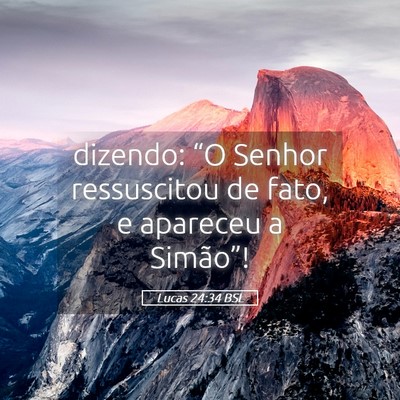 Picture 05 - Lucas 24:34 BSL - dizendo: “O Senhor ressuscitou de fato, e - Bible Verse Picture
