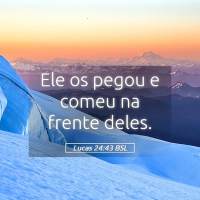 Picture 05 - Lucas 24:43 BSL - Ele os pegou e comeu na frente - Bible Verse Picture