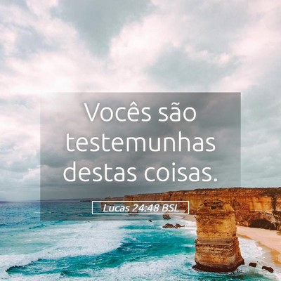 Picture 05 - Lucas 24:48 BSL - Vocês são testemunhas destas - Bible Verse Picture