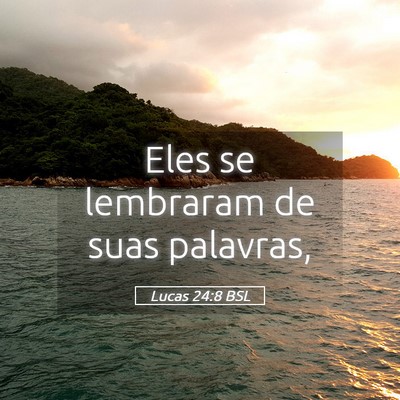 Picture 05 - Lucas 24:8 BSL - Eles se lembraram de suas - Bible Verse Picture