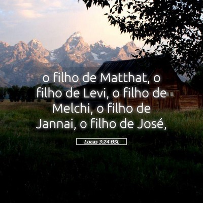 Picture 05 - Lucas 3:24 BSL - o filho de Matthat, o filho de Levi, o filho de - Bible Verse Picture