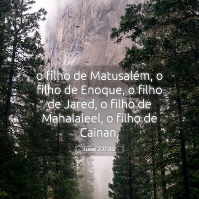 Picture 05 - Lucas 3:37 BSL - o filho de Matusalém, o filho de Enoque, o filho - Bible Verse Picture