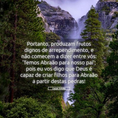 Picture 05 - Lucas 3:8 BSL - Portanto, produzam frutos dignos de - Bible Verse Picture