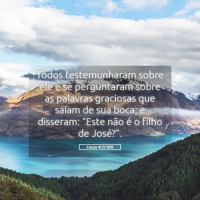 Picture 05 - Lucas 4:22 BSL - Todos testemunharam sobre ele e se perguntaram - Bible Verse Picture