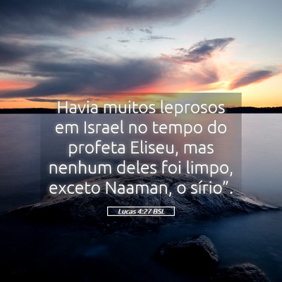 Picture 05 - Lucas 4:27 BSL - Havia muitos leprosos em Israel no tempo do - Bible Verse Picture