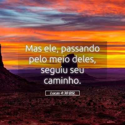 Picture 05 - Lucas 4:30 BSL - Mas ele, passando pelo meio deles, seguiu seu - Bible Verse Picture