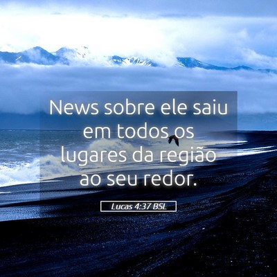 Picture 05 - Lucas 4:37 BSL - News sobre ele saiu em todos os lugares da - Bible Verse Picture