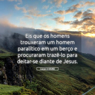 Picture 05 - Lucas 5:18 BSL - Eis que os homens trouxeram um homem paralítico - Bible Verse Picture