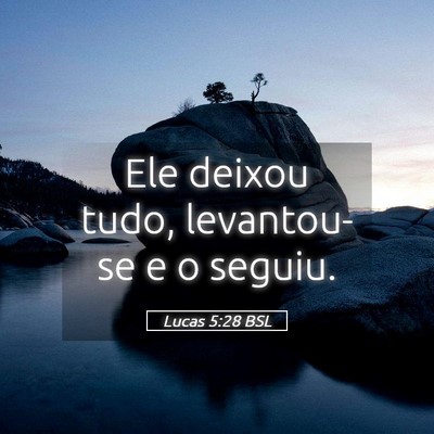 Picture 05 - Lucas 5:28 BSL - Ele deixou tudo, levantou-se e o - Bible Verse Picture
