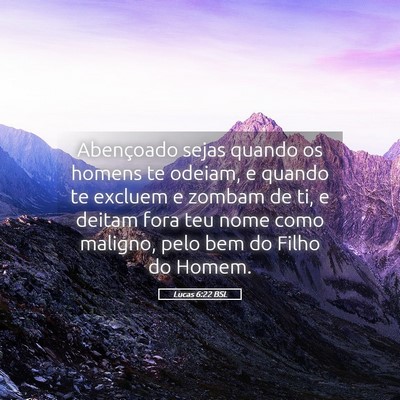 Picture 05 - Lucas 6:22 BSL - Abençoado sejas quando os homens te odeiam, e - Bible Verse Picture
