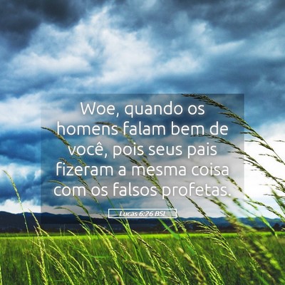 Picture 05 - Lucas 6:26 BSL - Woe, quando os homens falam bem de você, pois - Bible Verse Picture