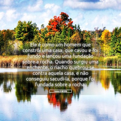 Picture 05 - Lucas 6:48 BSL - Ele é como um homem que constrói uma casa, que - Bible Verse Picture