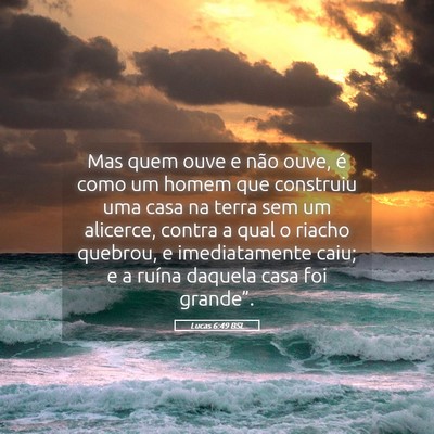 Picture 05 - Lucas 6:49 BSL - Mas quem ouve e não ouve, é como um homem que - Bible Verse Picture