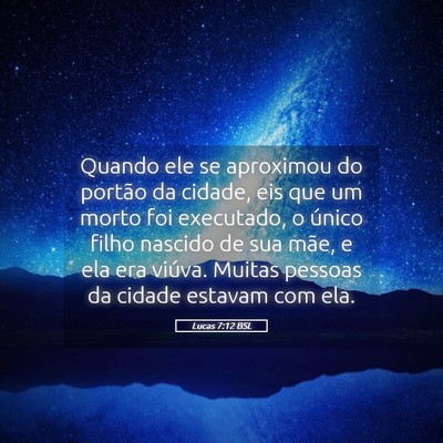 Picture 05 - Lucas 7:12 BSL - Quando ele se aproximou do portão da cidade, eis - Bible Verse Picture
