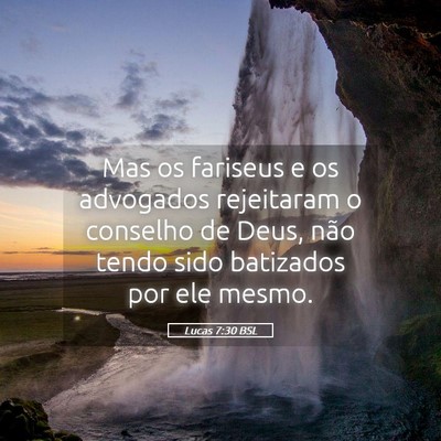 Picture 05 - Lucas 7:30 BSL - Mas os fariseus e os advogados rejeitaram o - Bible Verse Picture