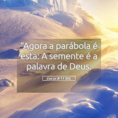 Picture 05 - Lucas 8:11 BSL - “Agora a parábola é esta: A semente é a - Bible Verse Picture