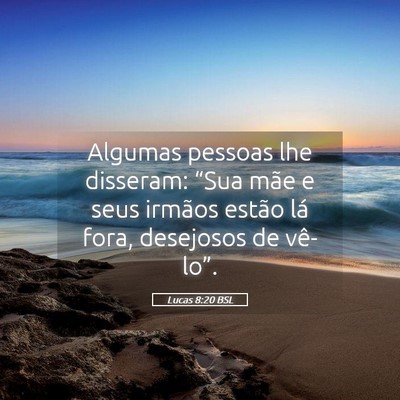Picture 05 - Lucas 8:20 BSL - Algumas pessoas lhe disseram: “Sua mãe e seus - Bible Verse Picture