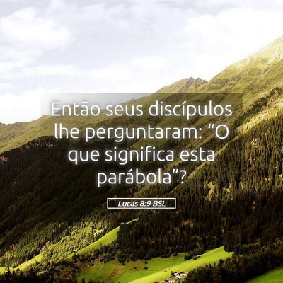Picture 05 - Lucas 8:9 BSL - Então seus discípulos lhe perguntaram: “O que - Bible Verse Picture