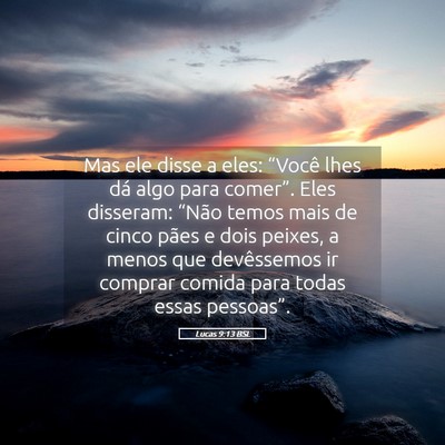Picture 05 - Lucas 9:13 BSL - Mas ele disse a eles: “Você lhes dá algo para - Bible Verse Picture