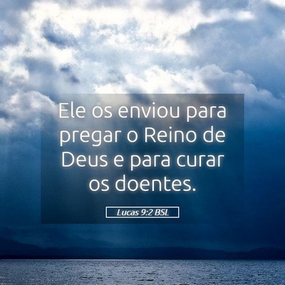 Picture 05 - Lucas 9:2 BSL - Ele os enviou para pregar o Reino de Deus e para - Bible Verse Picture