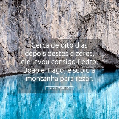 Picture 05 - Lucas 9:28 BSL - Cerca de oito dias depois destes dizeres, ele - Bible Verse Picture
