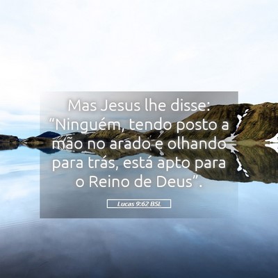 Picture 05 - Lucas 9:62 BSL - Mas Jesus lhe disse: “Ninguém, tendo posto a - Bible Verse Picture