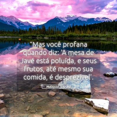 Picture 05 - Malaquias 1:12 BSL - “Mas você profana quando diz: 'A mesa de Javé - Bible Verse Picture