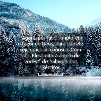 Picture 05 - Malaquias 1:9 BSL - “ Agora, por favor, implorem o favor de Deus, - Bible Verse Picture