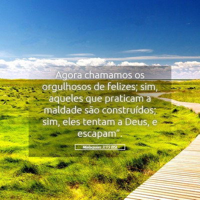 Picture 05 - Malaquias 3:15 BSL - Agora chamamos os orgulhosos de felizes; sim, - Bible Verse Picture