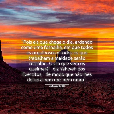 Picture 05 - Malaquias 4:1 BSL - “Pois eis que chega o dia, ardendo como uma - Bible Verse Picture