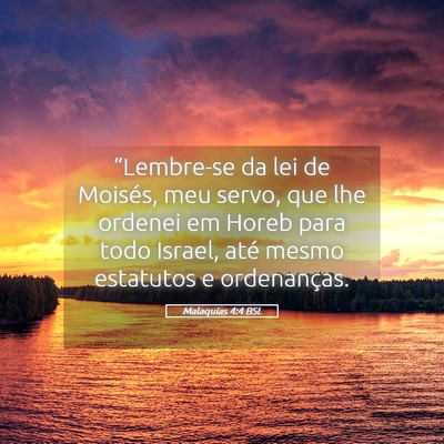 Picture 05 - Malaquias 4:4 BSL - “Lembre-se da lei de Moisés, meu servo, que - Bible Verse Picture