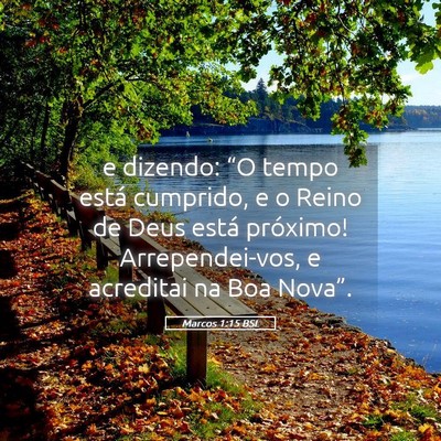 Picture 05 - Marcos 1:15 BSL - e dizendo: “O tempo está cumprido, e o Reino - Bible Verse Picture