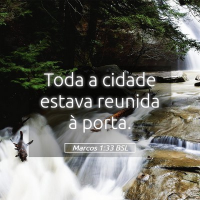 Picture 05 - Marcos 1:33 BSL - Toda a cidade estava reunida à - Bible Verse Picture