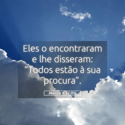 Picture 05 - Marcos 1:37 BSL - Eles o encontraram e lhe disseram: “Todos - Bible Verse Picture