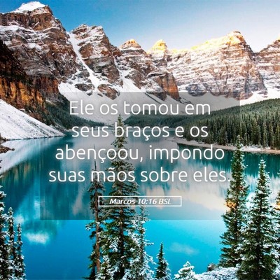 Picture 05 - Marcos 10:16 BSL - Ele os tomou em seus braços e os abençoou, - Bible Verse Picture