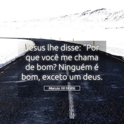 Picture 05 - Marcos 10:18 BSL - Jesus lhe disse: “Por que você me chama de - Bible Verse Picture