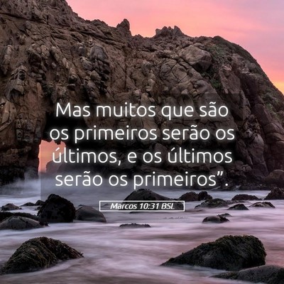 Picture 05 - Marcos 10:31 BSL - Mas muitos que são os primeiros serão os - Bible Verse Picture