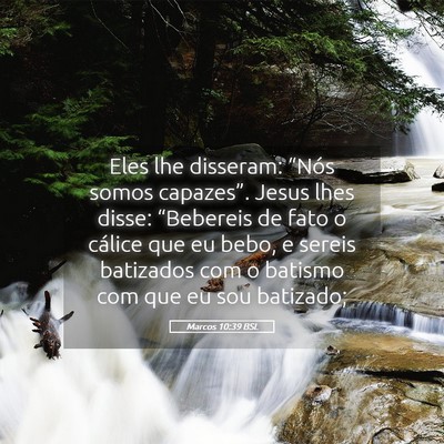 Picture 05 - Marcos 10:39 BSL - Eles lhe disseram: “Nós somos capazes”. - Bible Verse Picture