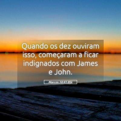 Picture 05 - Marcos 10:41 BSL - Quando os dez ouviram isso, começaram a ficar - Bible Verse Picture