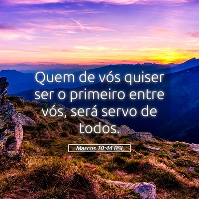 Picture 05 - Marcos 10:44 BSL - Quem de vós quiser ser o primeiro entre vós, - Bible Verse Picture