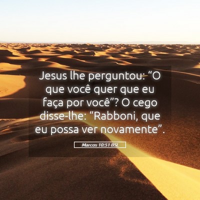 Picture 05 - Marcos 10:51 BSL - Jesus lhe perguntou: “O que você quer que eu - Bible Verse Picture