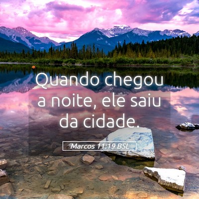 Picture 05 - Marcos 11:19 BSL - Quando chegou a noite, ele saiu da - Bible Verse Picture