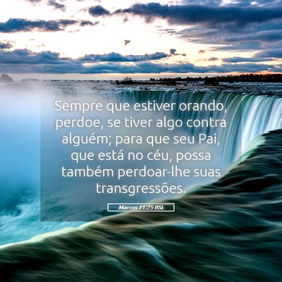 Picture 05 - Marcos 11:25 BSL - Sempre que estiver orando, perdoe, se tiver algo - Bible Verse Picture