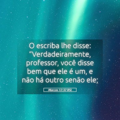 Picture 05 - Marcos 12:32 BSL - O escriba lhe disse: “Verdadeiramente, - Bible Verse Picture