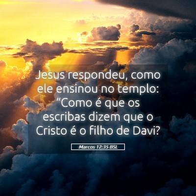 Picture 05 - Marcos 12:35 BSL - Jesus respondeu, como ele ensinou no templo: - Bible Verse Picture