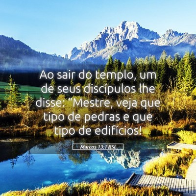 Picture 05 - Marcos 13:1 BSL - Ao sair do templo, um de seus discípulos lhe - Bible Verse Picture