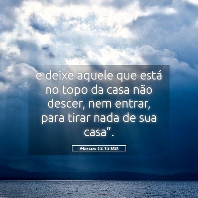 Picture 05 - Marcos 13:15 BSL - e deixe aquele que está no topo da casa não - Bible Verse Picture
